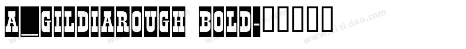 a_GildiaRough Bold字体转换